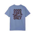 GOOD TIDES ONLY T-SHIRT