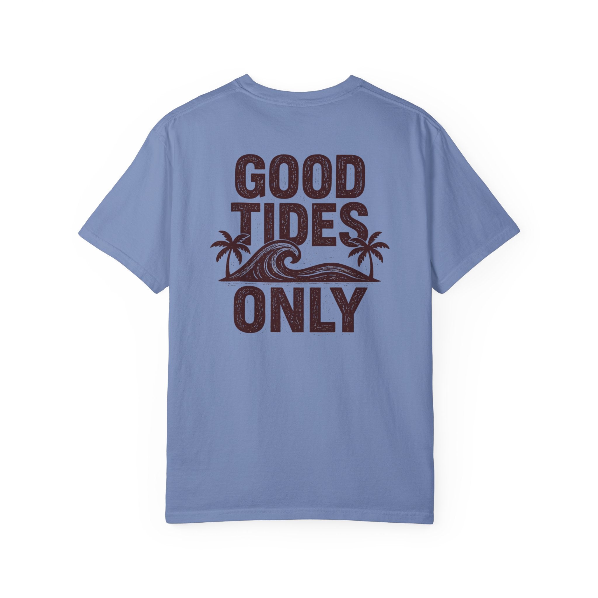 GOOD TIDES ONLY T-SHIRT