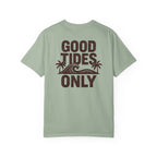 GOOD TIDES ONLY T-SHIRT