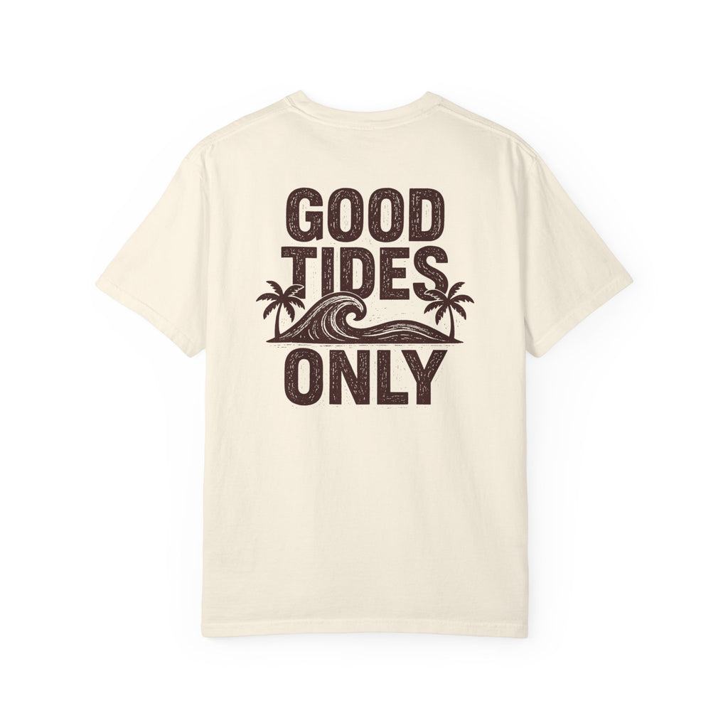GOOD TIDES ONLY T-SHIRT