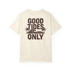 GOOD TIDES ONLY T-SHIRT