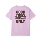 GOOD TIDES ONLY T-SHIRT