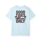 GOOD TIDES ONLY T-SHIRT