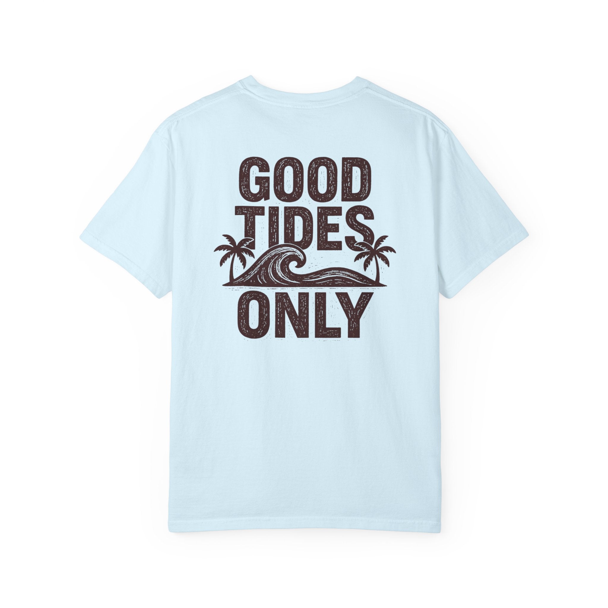 GOOD TIDES ONLY T-SHIRT