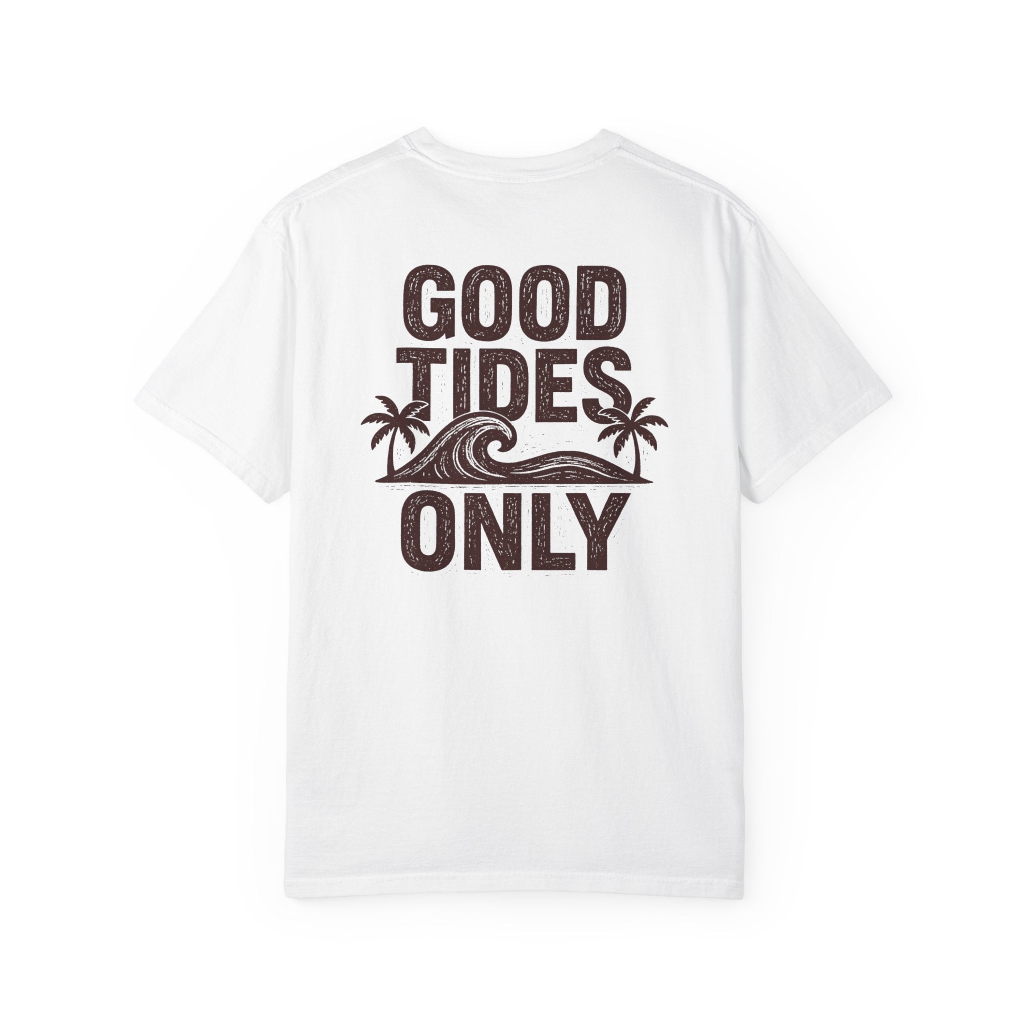 GOOD TIDES ONLY T-SHIRT