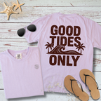 GOOD TIDES ONLY T-SHIRT